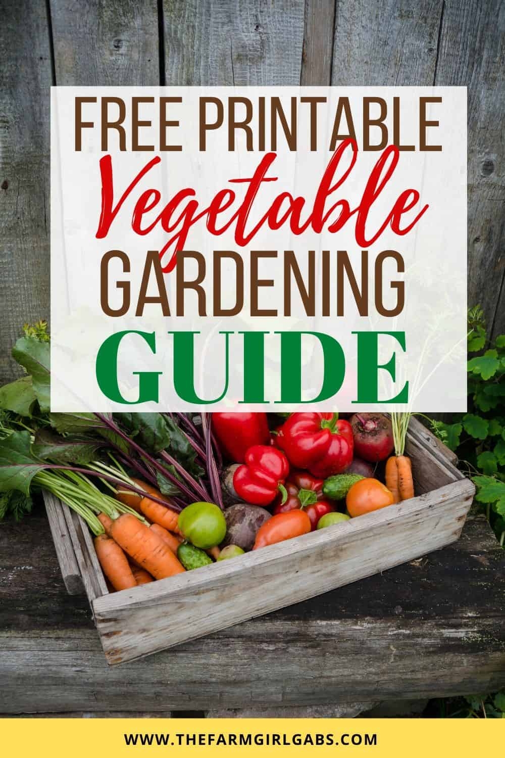 Free Printable Vegetable Gardening Guide The Farm Girl Gabs 