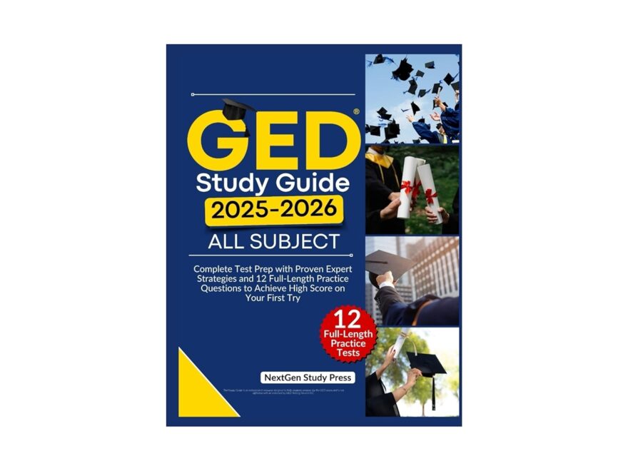 GED Study Guide 2025 2026 All Subject Complete Test Prep With Proven Expert Strategies And 12 Full Length Practice Questions To Achieve High Score On Your First Try NextGen Study Companion Study Press NextGen