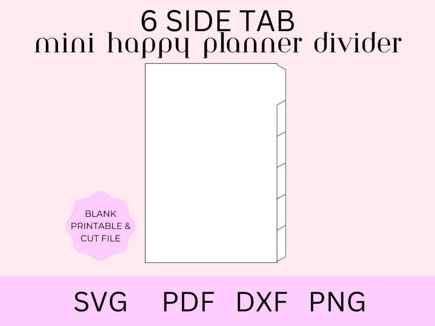 Happy Planner Printable Divider 6 Side Tab Cut File Happy Planner Mini Tabs Planner SVG Planner Template Mini Journal Divider Etsy