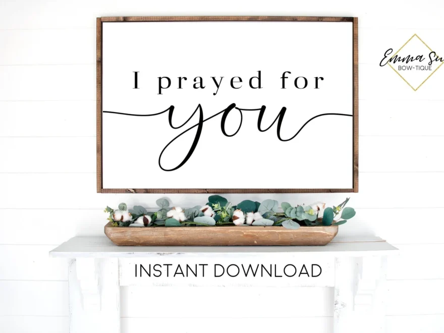 I Prayed For You Prayer Love Quotes Christian Wall Art Printable Sig Emma Sue Bow tique