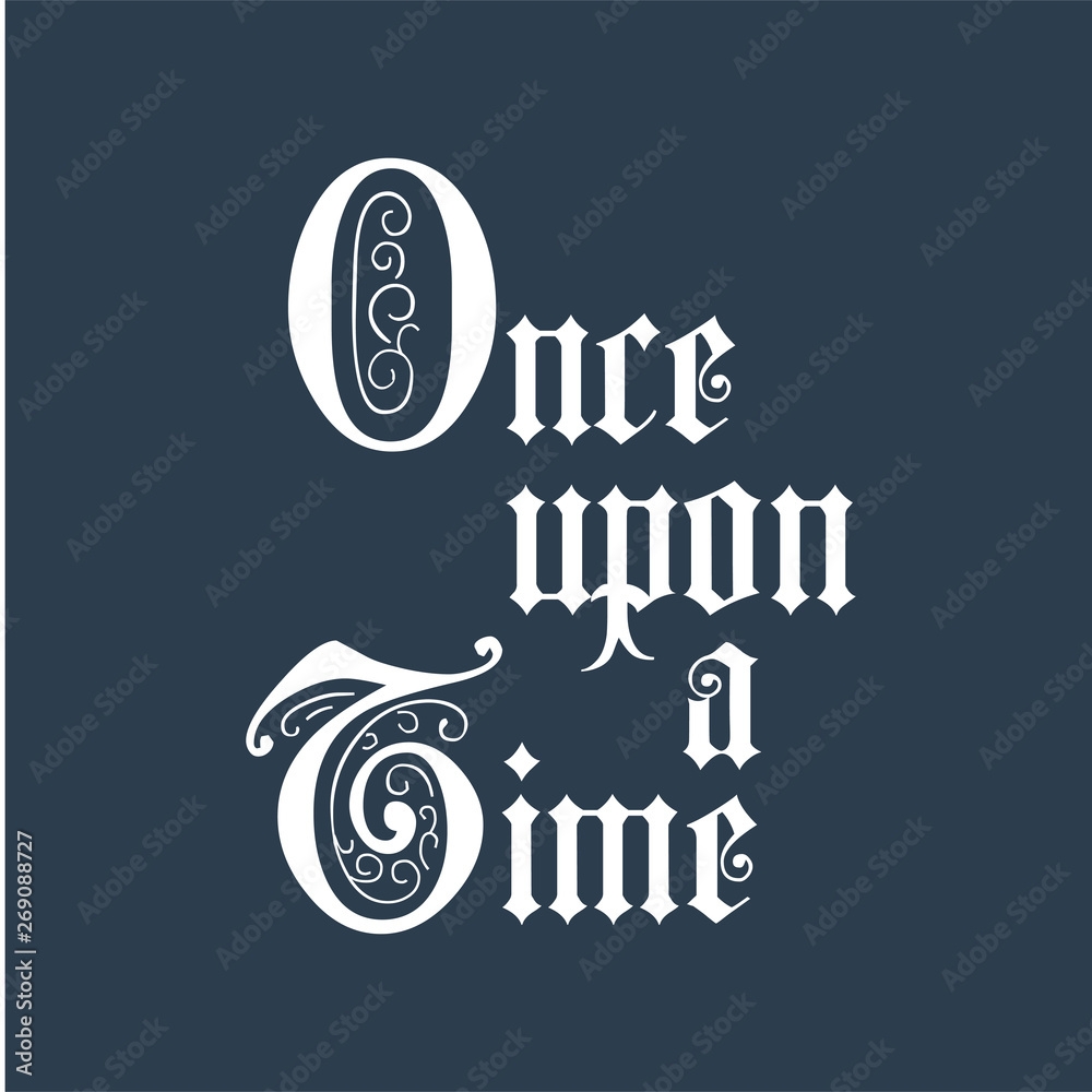 Once Upon A Time Lettering Phrase Calligraphy Postcard Poster Photo Graphic Design Element Calligraphy Inscription Typography Print Poster Motivational Quote Vector Illustration Stock Vector Adobe Stock
