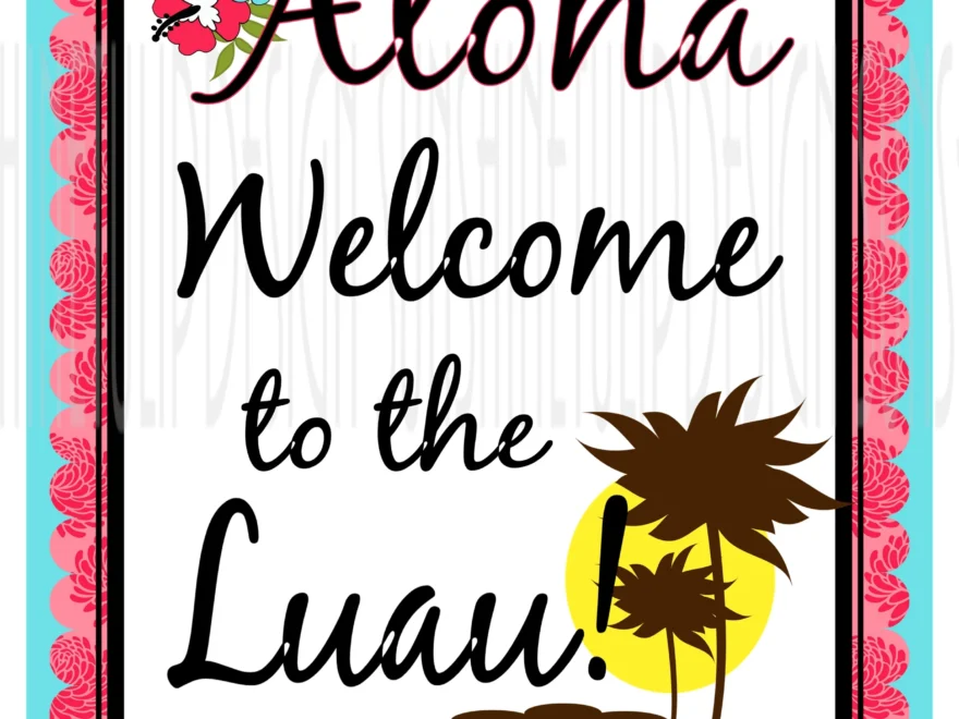 Printable Aloha Welcome To The Luau Door Sign Wall Sign Or Table Sign Sunshinetulipdesign